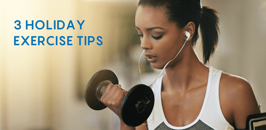 3 Ways to Make Sure You Exercise During the Holidays